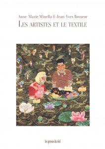 Anne-Marie Minella et Jean-Yves Bosseur, Les artistes et le textile. Les Presses du Réel. Parution avril 2024