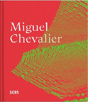 Monographie Miguel Chevalier, Editions Skira. Parution 30 octobre 2024