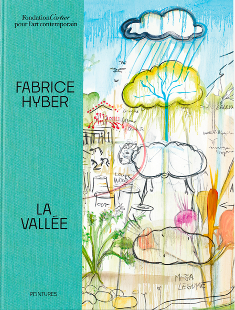 Fabrice Hyber, La Vallée, Editions Fondation Cartier pour l’art contemporain. Diffusion le 7 décembre 2022