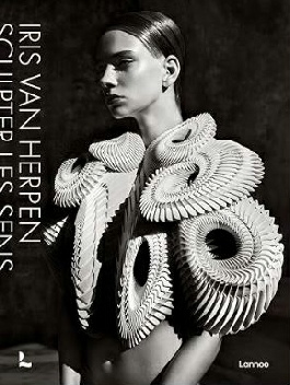 Iris van Harpen, Sculpter les sens - Editions Lannoo. Parution décembre 2023