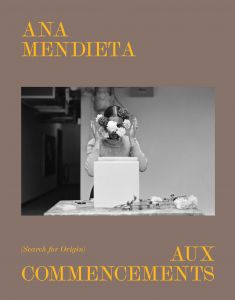 Ana Mendieta, Aux commencements - Editions MO.CO Panacéel, octobre 2023